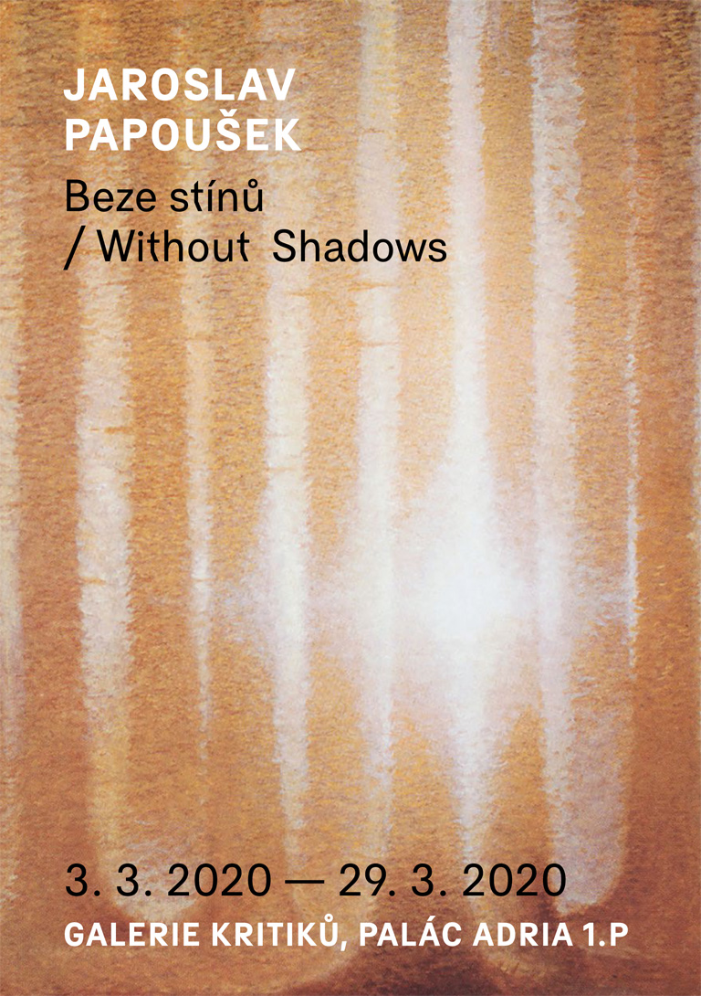 Jaroslav Papoušek – „Beze stínů / Without Shadows“ (1929-1995)